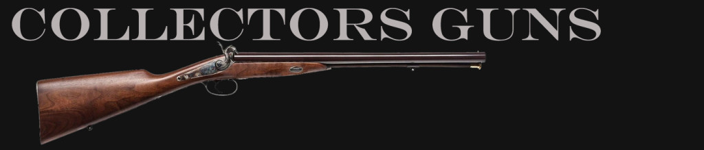 Collectors Guns and Firarms